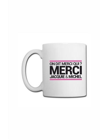 Mug blanc J&M - On dit merci qui ?