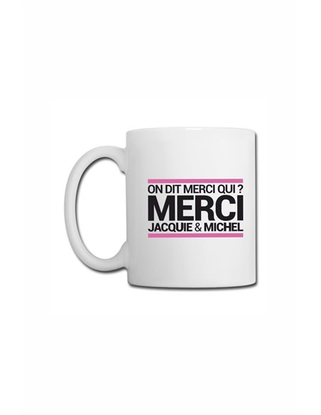 Mug blanc J&M - On dit merci qui ?